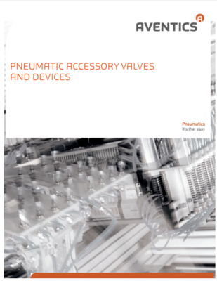 AVENTICS PNEUMATIC ACCESSORY VALVES CATALOG PNEUMATIC ACCESSORY VALVES AND DEVICES